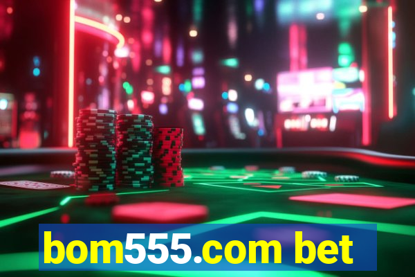 bom555.com bet